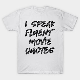 I speak fluent movie quotes T-Shirt